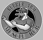 RUBBER ARM MUSCLE RUB RA