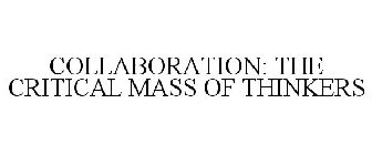COLLABORATION: THE CRITICAL MASS OF THINKERS