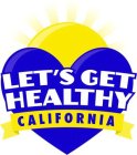 LET'S GET HEALTHY CALIFORNIA