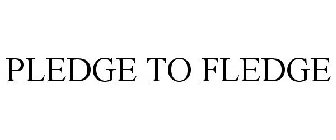 PLEDGE TO FLEDGE