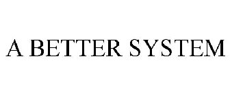 A BETTER SYSTEM