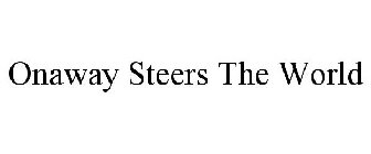 ONAWAY STEERS THE WORLD