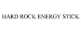HARD ROCK ENERGY STICK