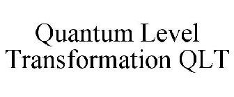 QUANTUM LEVEL TRANSFORMATION QLT