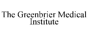 THE GREENBRIER MEDICAL INSTITUTE
