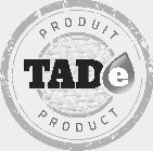 TADE PRODUIT PRODUCT