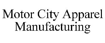 MOTOR CITY APPAREL MANUFACTURING