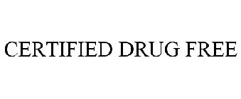 CERTIFIED DRUG FREE