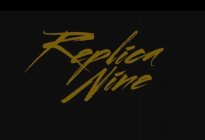 REPLICA NINE