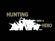 HUNTING WITH A HERO HWAH