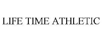 LIFE TIME ATHLETIC
