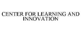 CENTER FOR LEARNING AND INNOVATION