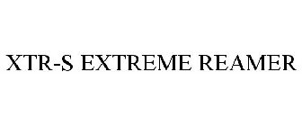 XTR-S EXTREME REAMER