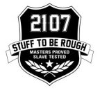 2107 STUFF TO BE ROUGH MASTERS PROVED SLAVE TESTED
