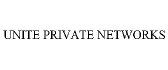 UNITE PRIVATE NETWORKS