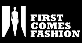 FIRST COMES FASHION