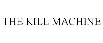 THE KILL MACHINE