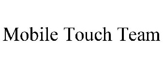 MOBILE TOUCH TEAM