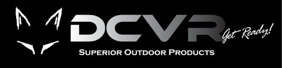 DCVR SUPERIOR OUTDOOR PRODUCTS GET READY!