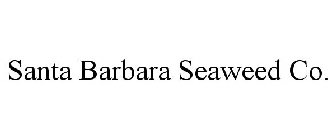 SANTA BARBARA SEAWEED CO.