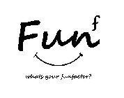 WHATS YOUR FUNFACTOR? FUNF