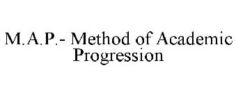 M.A.P.- METHOD OF ACADEMIC PROGRESSION