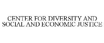 CENTER FOR DIVERSITY AND SOCIAL AND ECONOMIC JUSTICE