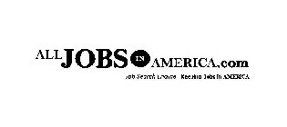 ALL JOBS IN AMERICA.COM JOB SEARCH ENGINE KEEPING JOBS IN AMERICA