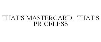 THAT'S MASTERCARD. THAT'S PRICELESS