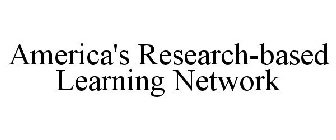 AMERICA'S RESEARCH-BASED LEARNING NETWORK