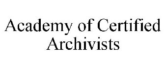 ACADEMY OF CERTIFIED ARCHIVISTS