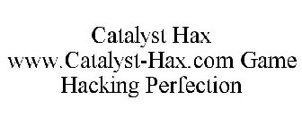 CATALYST HAX WWW.CATALYST-HAX.COM GAME HACKING PERFECTION