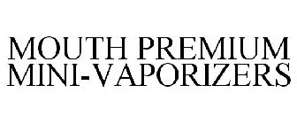 MOUTH PREMIUM MINI-VAPORIZERS