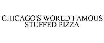 CHICAGO'S WORLD FAMOUS STUFFED PIZZA