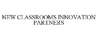 NEW CLASSROOMS INNOVATION PARTNERS