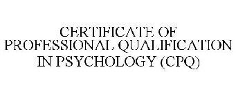 CERTIFICATE OF PROFESSIONAL QUALIFICATION IN PSYCHOLOGY (CPQ)