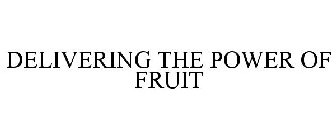 DELIVERING THE POWER OF FRUIT