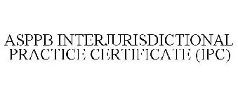 ASPPB INTERJURISDICTIONAL PRACTICE CERTIFICATE (IPC)