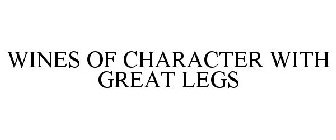 WINES OF CHARACTER WITH GREAT LEGS