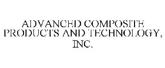 ADVANCED COMPOSITE PRODUCTS AND TECHNOLOGY, INC.