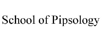 SCHOOL OF PIPSOLOGY