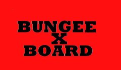BUNGEE X BOARD