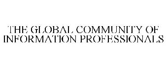 THE GLOBAL COMMUNITY OF INFORMATION PROFESSIONALS