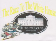 THE RACE TO THE WHITE HOUSE