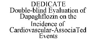 DEDICATE DOUBLE-BLIND EVALUATION OF DAPAGLIFLOZIN ON THE INCIDENCE OF CARDIOVASCULAR-ASSOCIATED EVENTS
