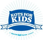 KOTS FOR KIDS EVERY KID DESERVES A PLACE TO DREAM A BELFOR CARES CHARITY