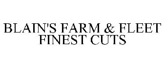 BLAIN'S FARM & FLEET FINEST CUTS
