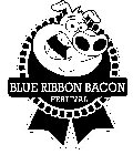 BLUE RIBBON BACON FESTIVAL