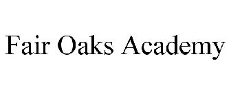 FAIR OAKS ACADEMY