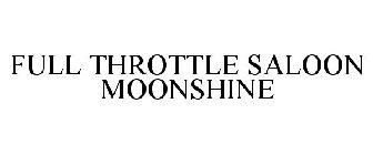 FULL THROTTLE SALOON MOONSHINE